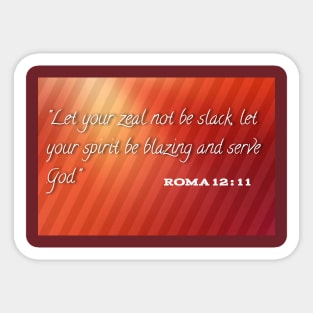 Let your zeal not be stack let your spirit be blazing and serve god Sticker